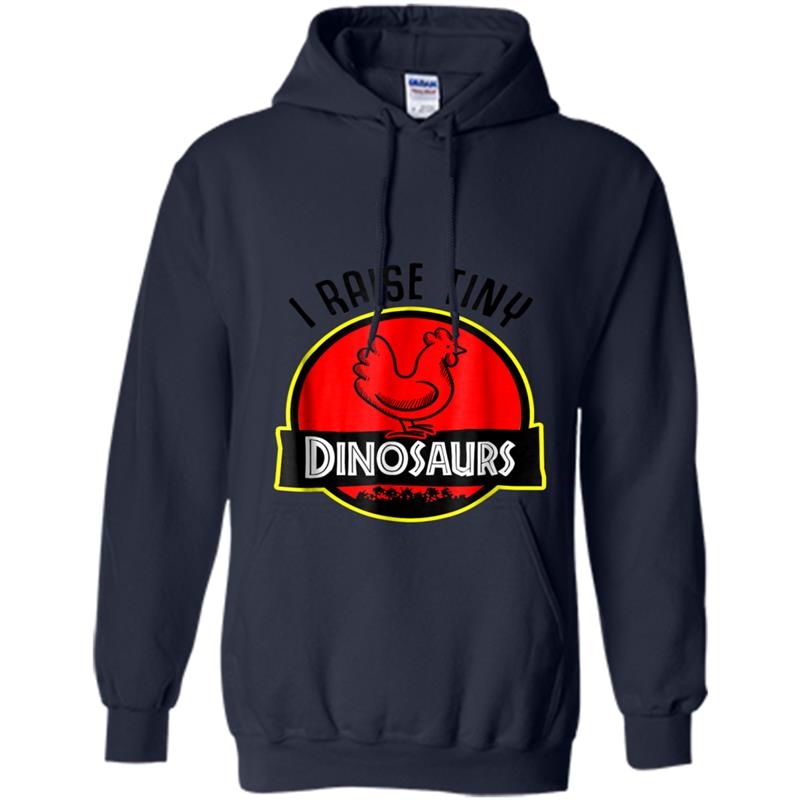 I Raise Tiny Dinosaurs - Chickens lover Hoodie-mt