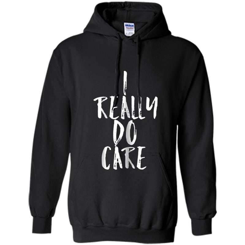 I Really Do Care  Anti Melania Immigration Protest Hoodie-mt