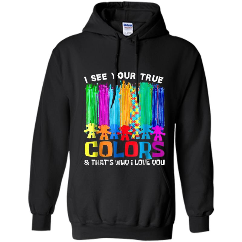 I see your true colors and that's why i love you Hoodie-mt