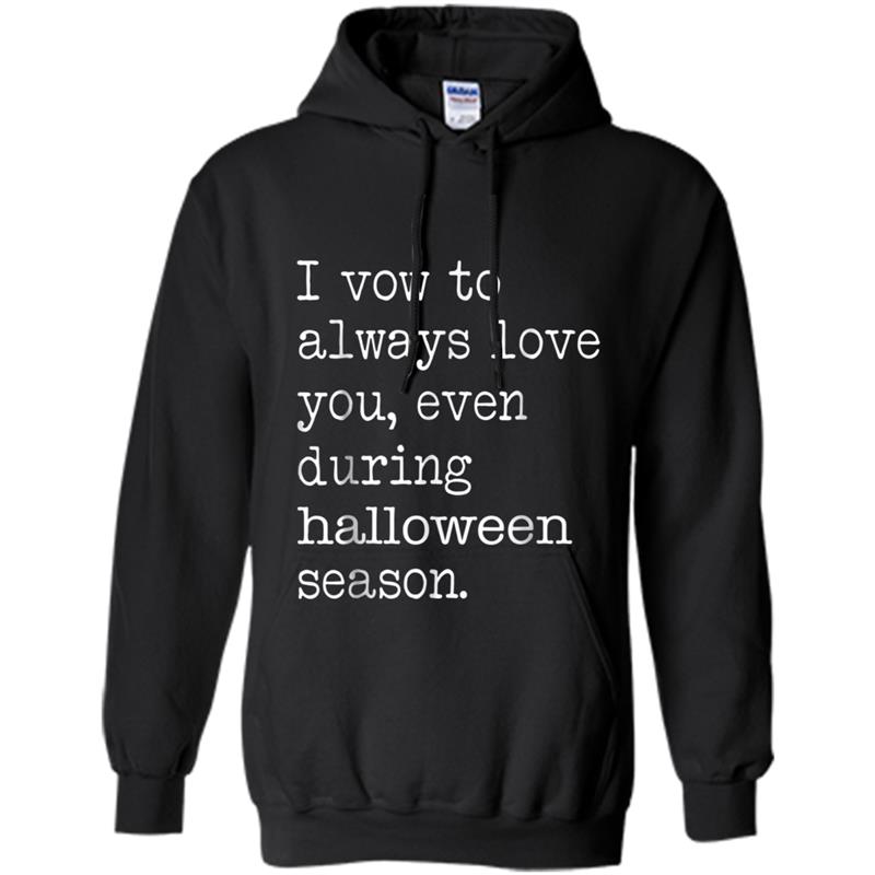 I Vow To Always Love You Even During Halloween Season Hoodie-mt