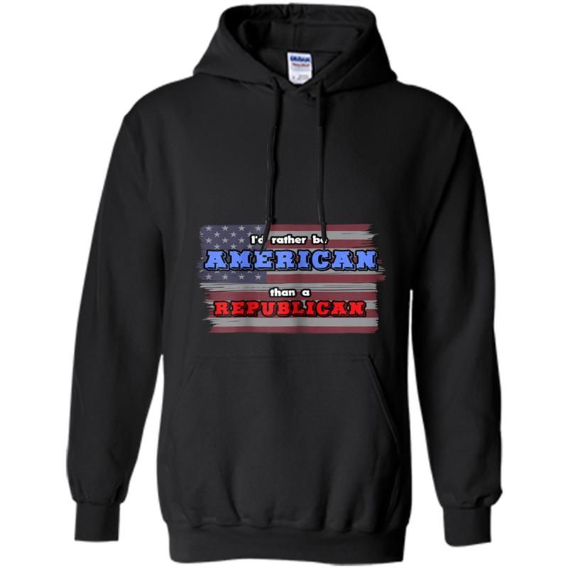 I'd Rather Be American Than A Republican Hoodie-mt