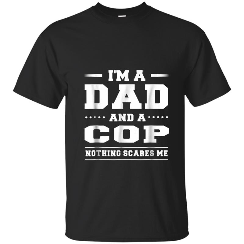 I'm A Dad And A Cop Nothing Scares Me Men's  Funny T-shirt-mt