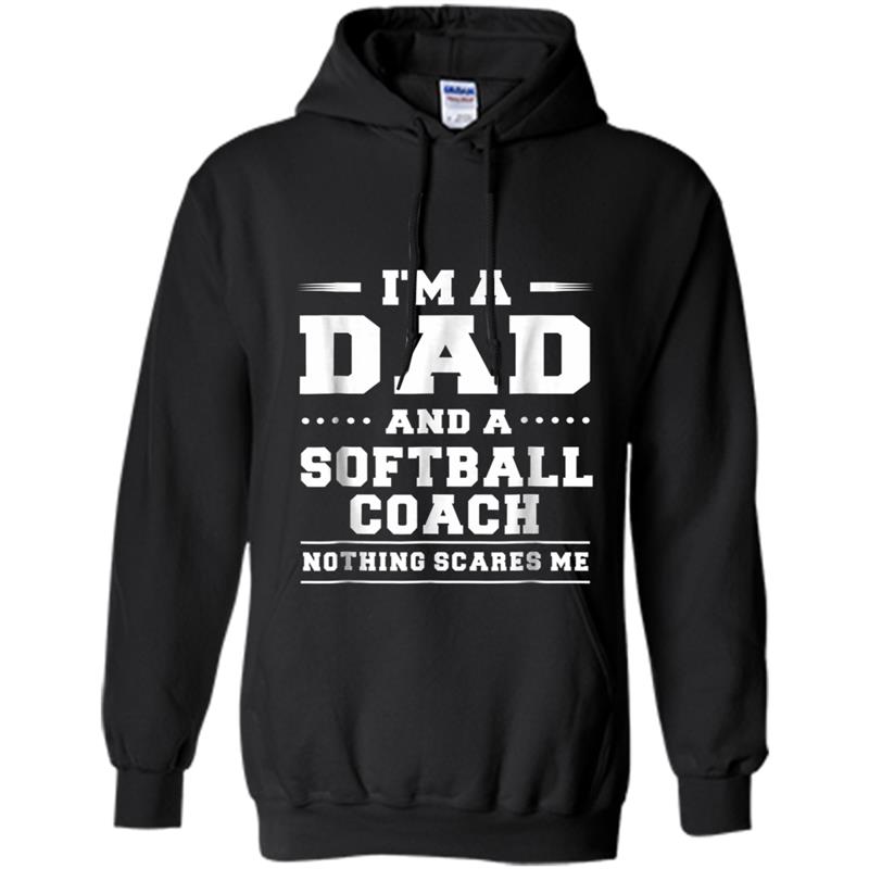 I'm A Dad And A Softball Coach Nothing Scares Me Men Hoodie-mt