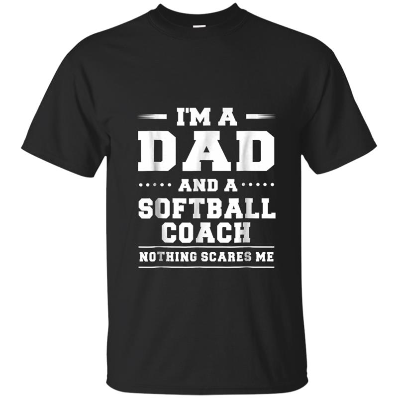 I'm A Dad And A Softball Coach Nothing Scares Me Men T-shirt-mt