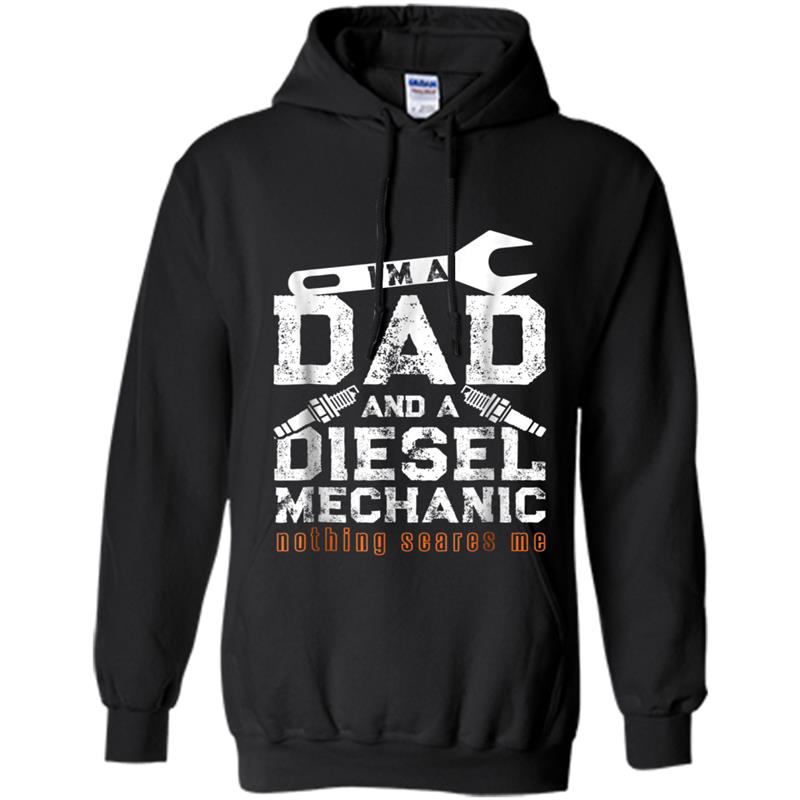 I'm A Dad And Diesel Mechanic Funny Father Mechanic Hoodie-mt