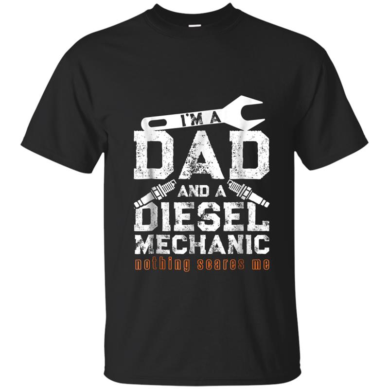 I'm A Dad And Diesel Mechanic Funny Father Mechanic T-shirt-mt