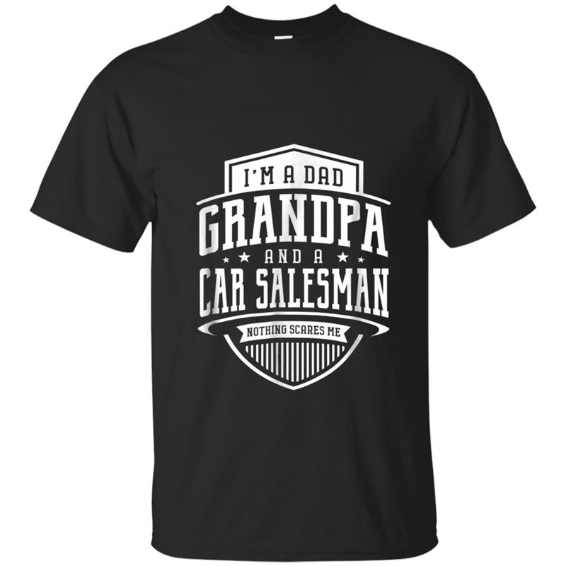 I'm A Dad Grandpa & A Car Salesman Nothing Scares Me T-shirt-mt