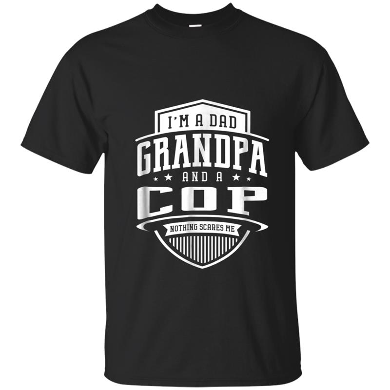 I'm A Dad Grandpa & A Cop Nothing Scares Me T-shirt-mt