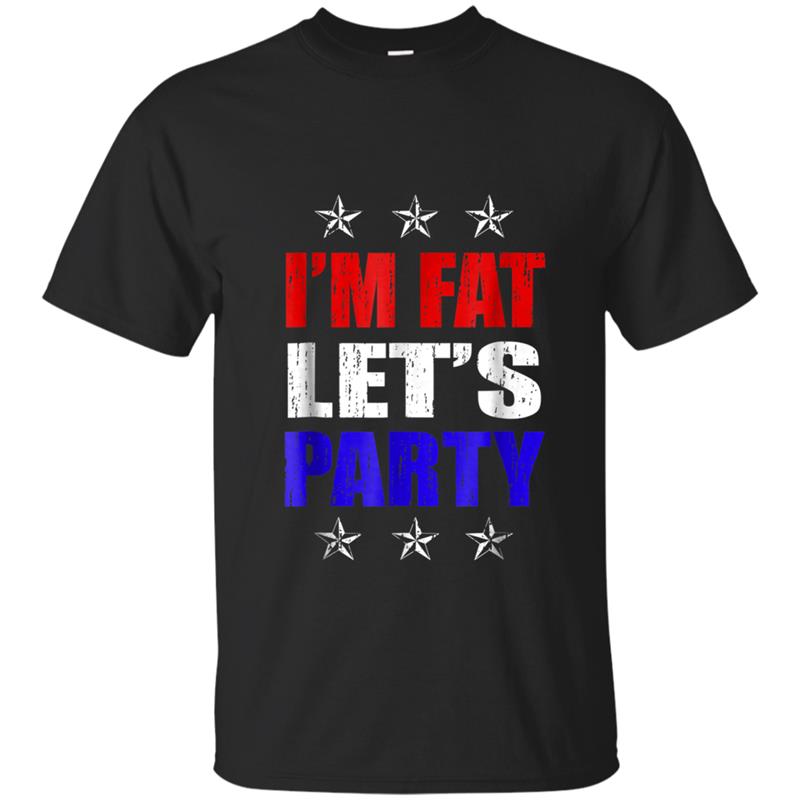 I'm Fat Let's Party  - 4th Of July 2018 Distressed T-shirt-mt