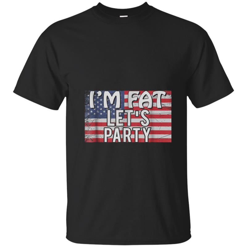 I'm Fat Let's Party 4th Of July T-shirt-mt