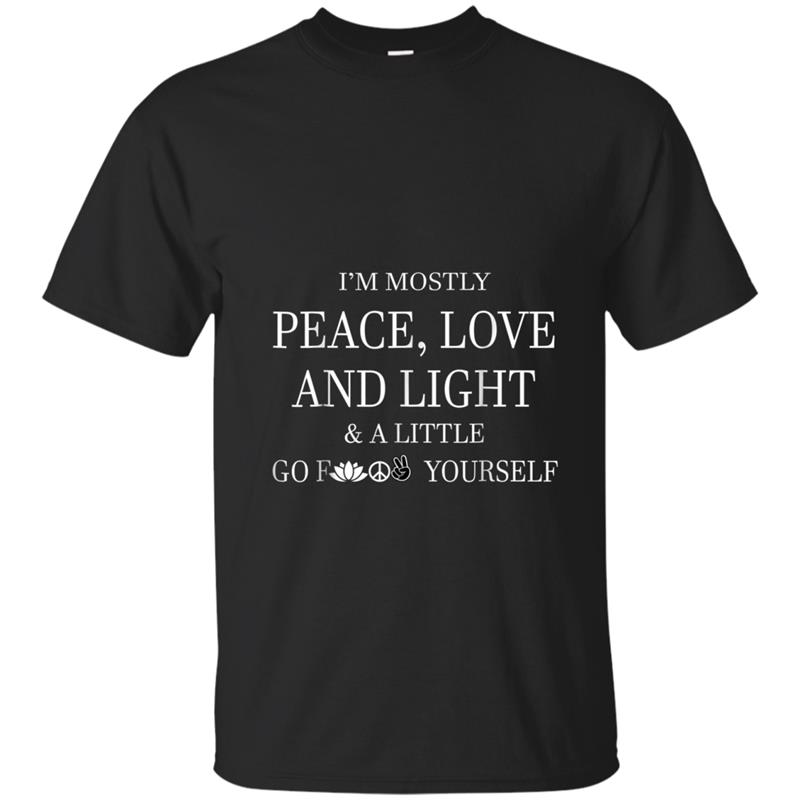 I'm mostly peace love and light tee T-shirt-mt