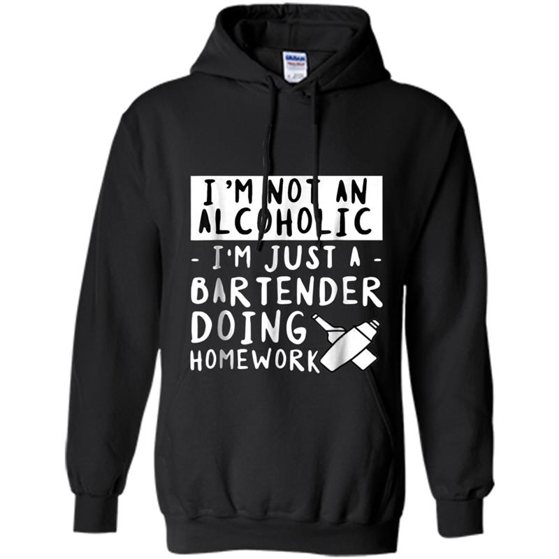 Im Not An Alcoholic Im Just A Bartender Doing Homework Hoodie-mt