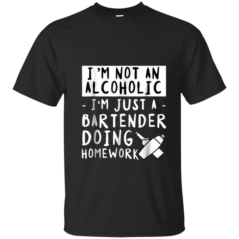 Im Not An Alcoholic Im Just A Bartender Doing Homework T-shirt-mt