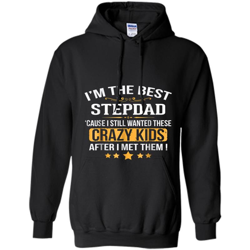 I'm The Best Step Dad Crazy Father's Day  Gift Hoodie-mt