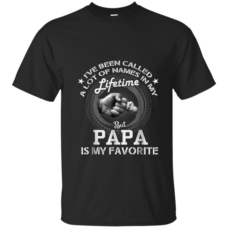 I've Been Called A Lot Of Names But Papa Is My Favorite T-shirt-mt