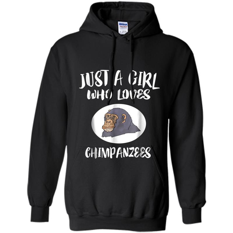 Just A Girl Who Loves Chimpanzees  Animal Gift Hoodie-mt