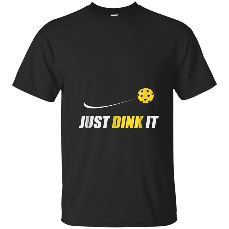 Just Dink It  Funny Pickleball Gift T-shirt-mt