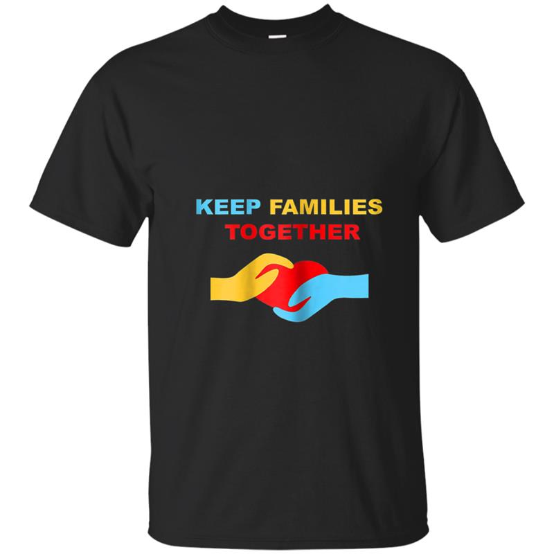 Keep Families Together , keep family together T-shirt-mt