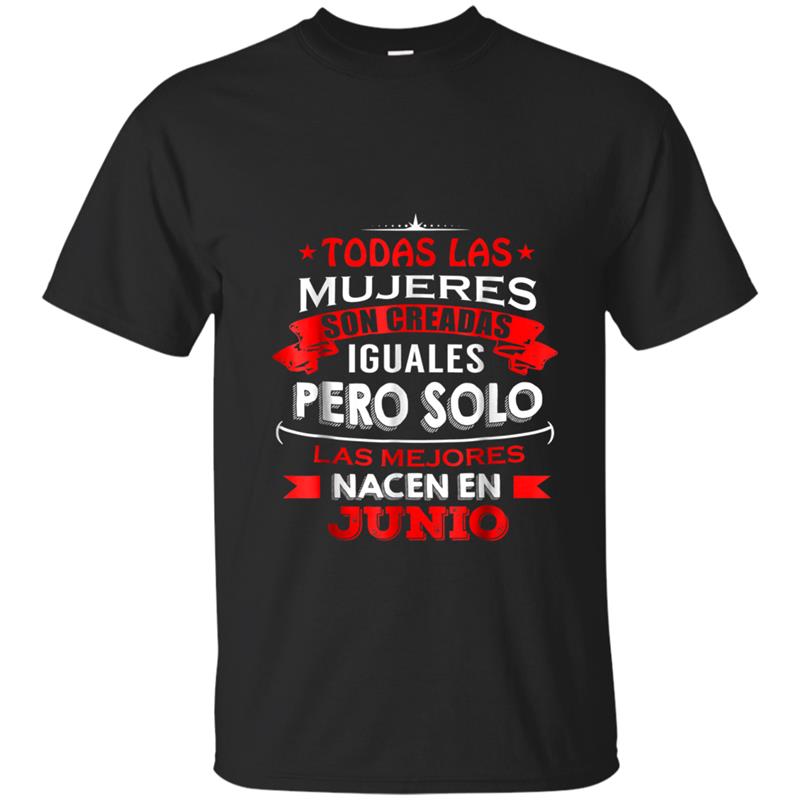 Las Mujeres Iguales Las Mejores Junio Birthday  Gift T-shirt-mt