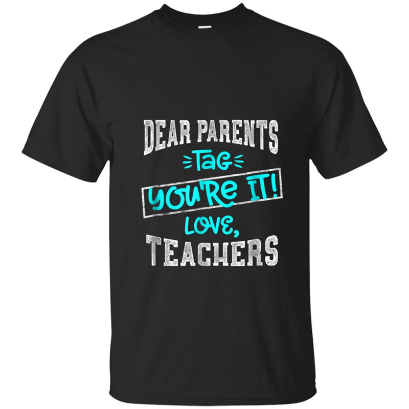 Last Day School  Teachers Funny Tag Parents Love T-shirt-mt