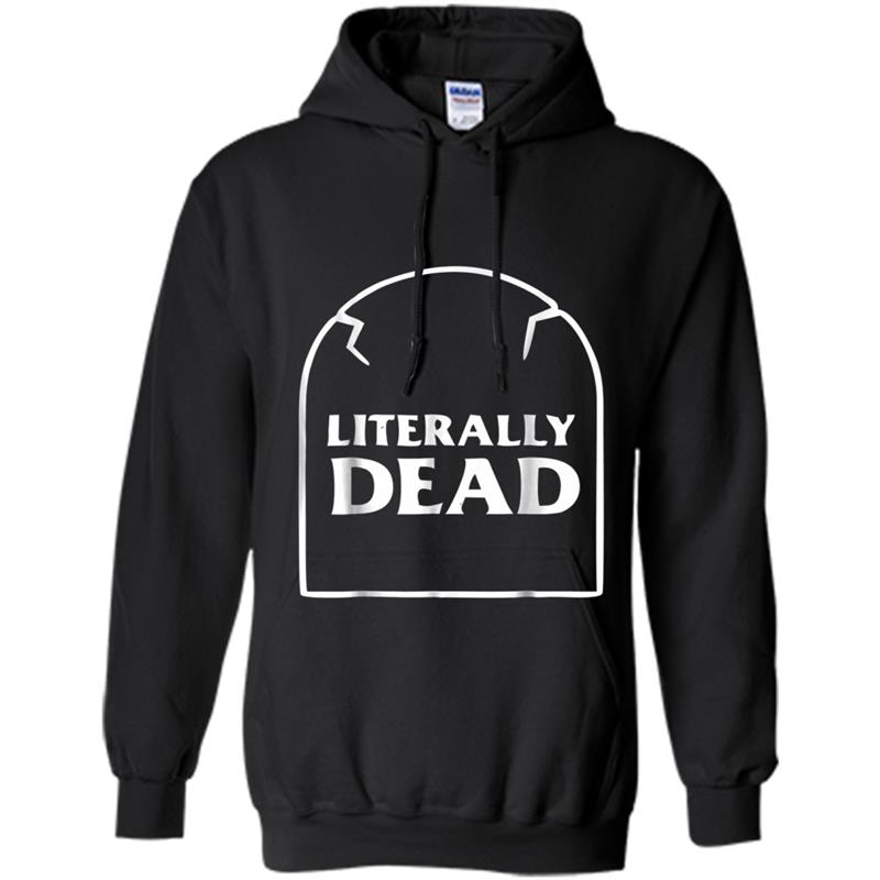 Literally Dead Tombstone Popular Halloween Costume Idea Hoodie-mt