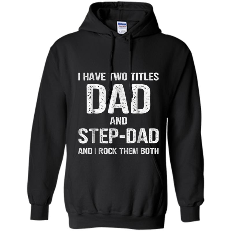Mens Dad And Step Dad  Funny Fathers Day Gift Idea Hoodie-mt