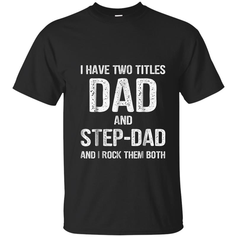 Mens Dad And Step Dad  Funny Fathers Day Gift Idea T-shirt-mt