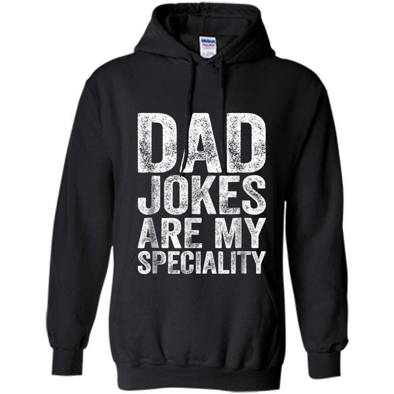 Mens Dad Jokes Are My Specialty  Father's Day Gif Hoodie-mt