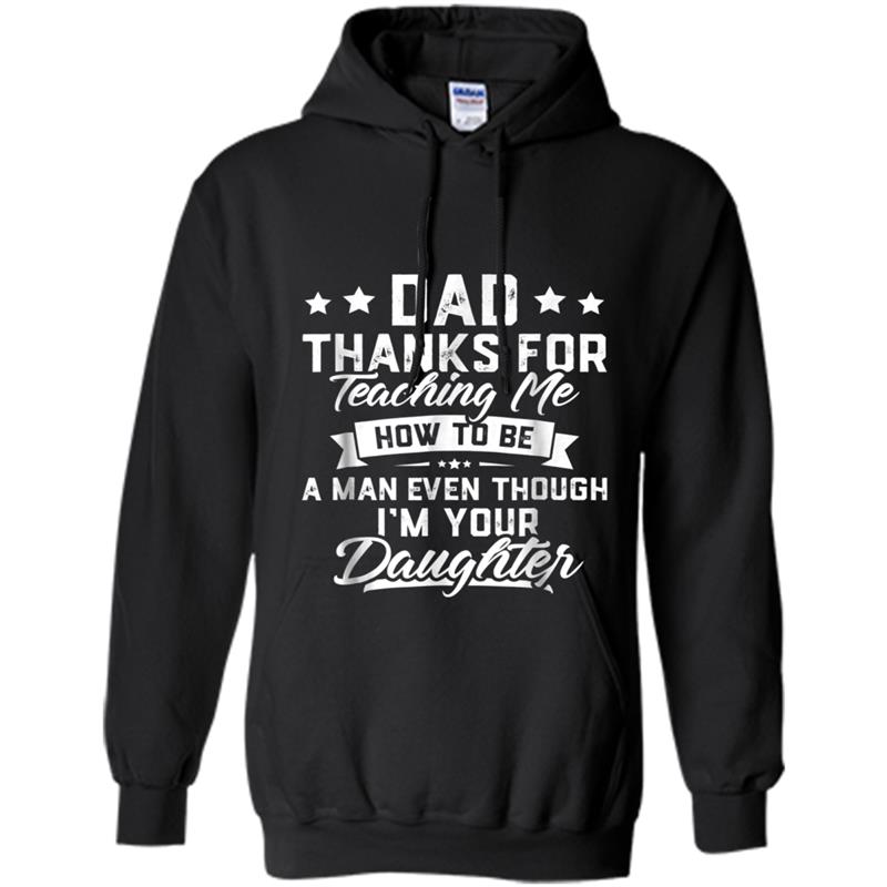 Mens Dad Thank You For Teaching Me How To Be A Man  Gift Hoodie-mt