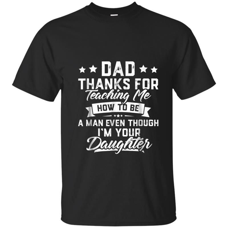 Mens Dad Thank You For Teaching Me How To Be A Man  Gift T-shirt-mt