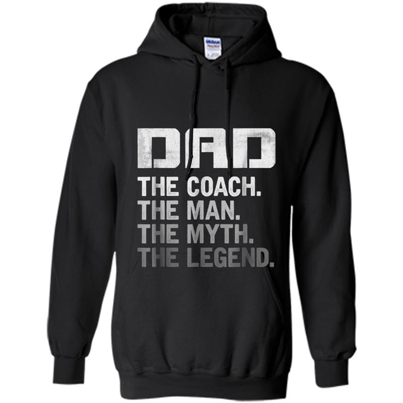 Mens Dad The Coach The Man The Myth The Legend Coach Hoodie-mt