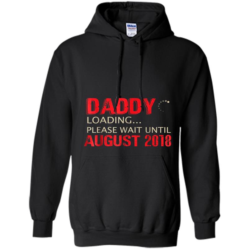 Mens Daddy Loading Please Wait Until August 2018 Hoodie-mt