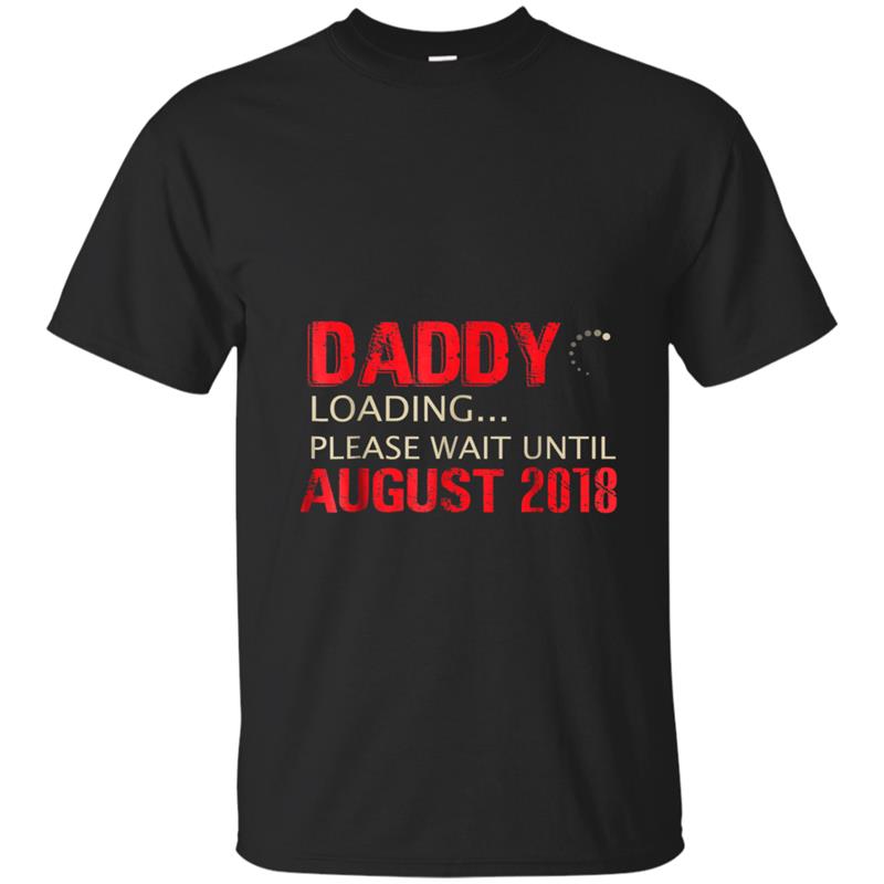 Mens Daddy Loading Please Wait Until August 2018 T-shirt-mt