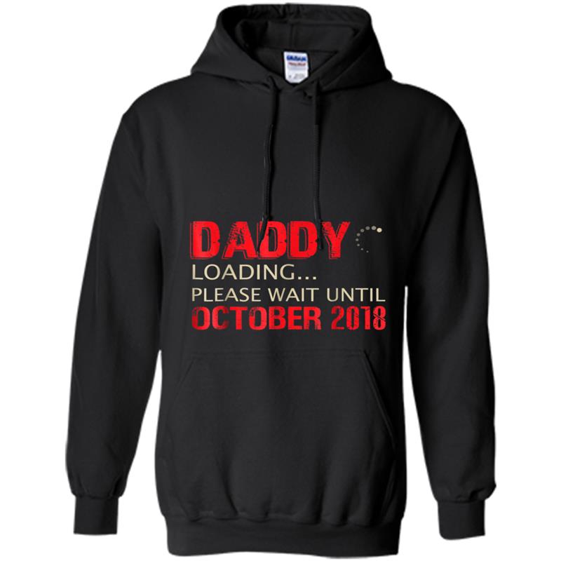 Mens Daddy Loading Please Wait Until October 2018 Hoodie-mt