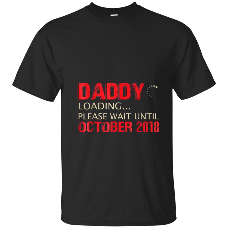 Mens Daddy Loading Please Wait Until October 2018 T-shirt-mt