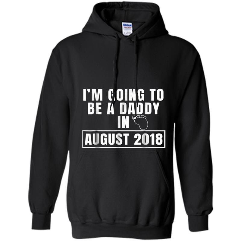 Mens I'm going to be a daddy in August 2018 Hoodie-mt