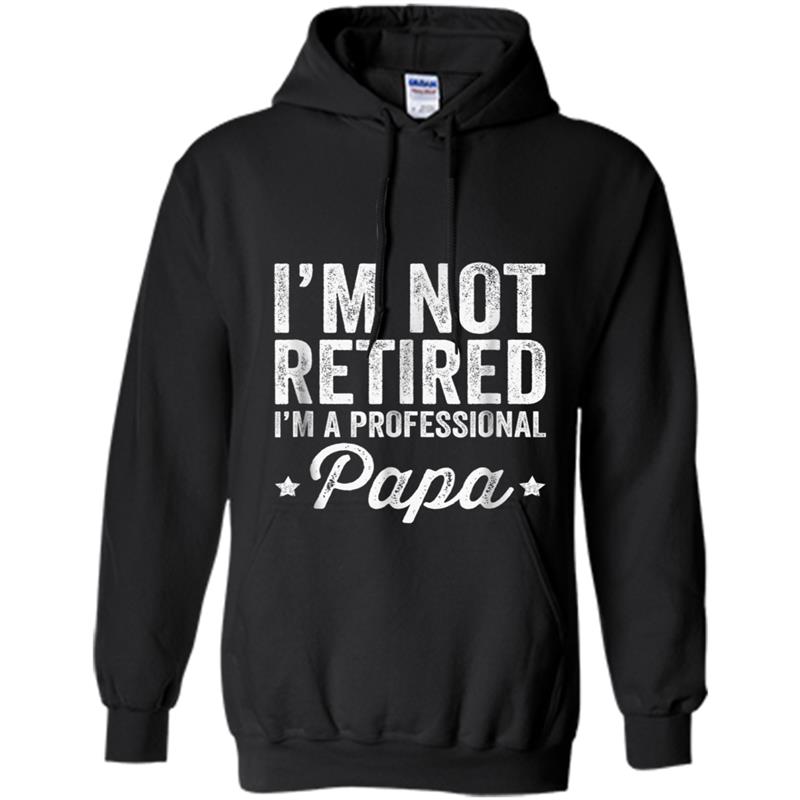 Mens I'm Not Retired I'm A Professional Papa  - Papa Hoodie-mt
