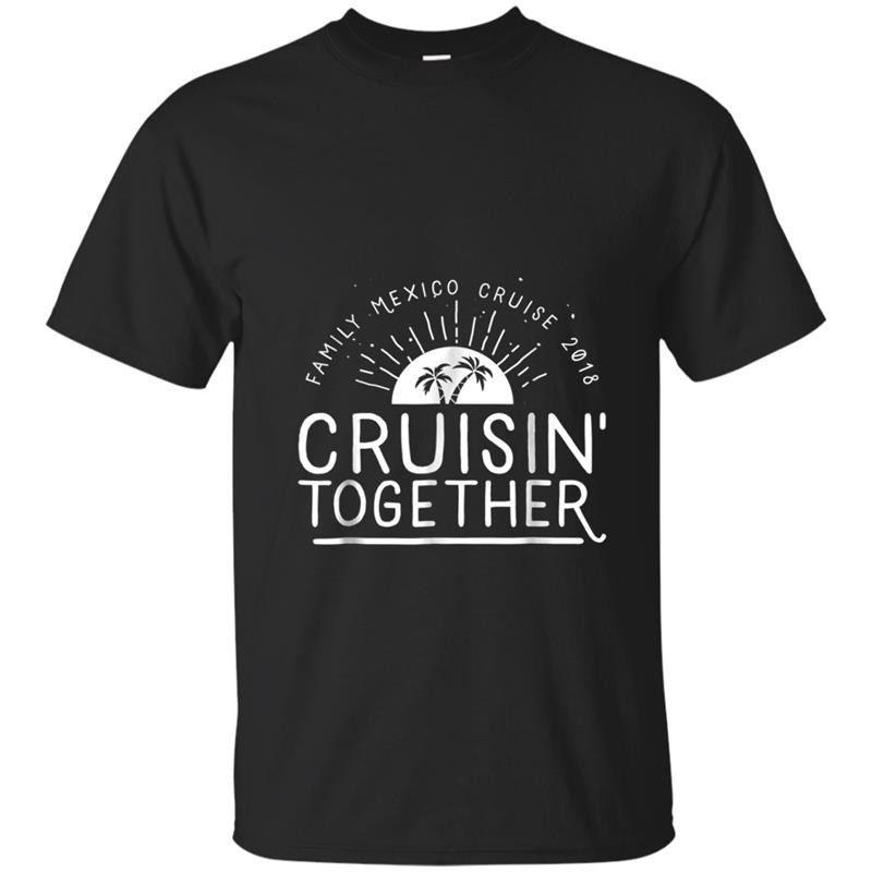 Mexico Family Cruise Vacation Matching  2018 T-shirt-mt