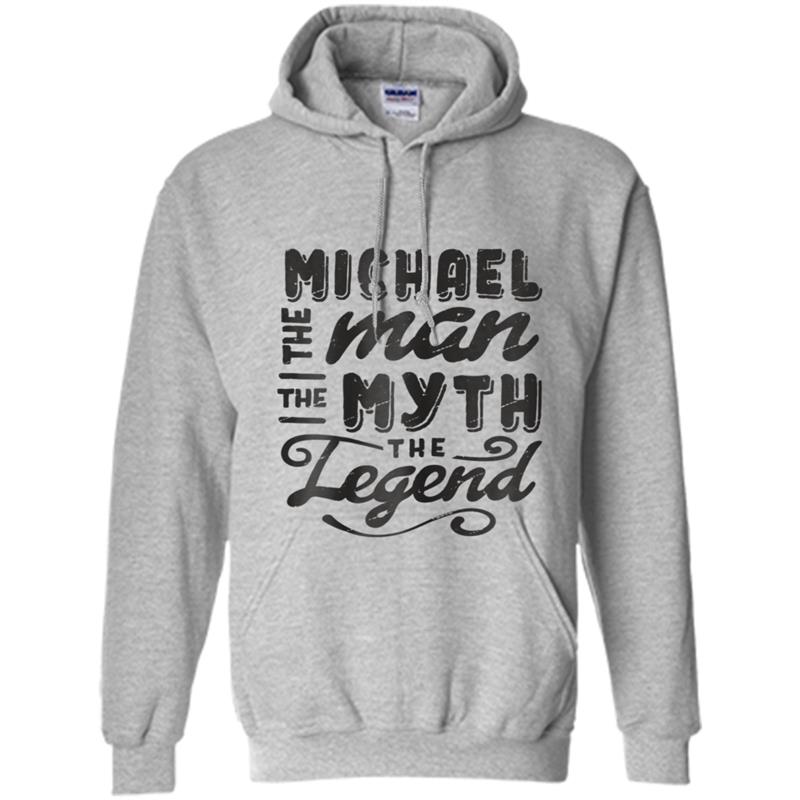 Michael The Man Myth Legend Gift Ideas Men's Name Hoodie-mt