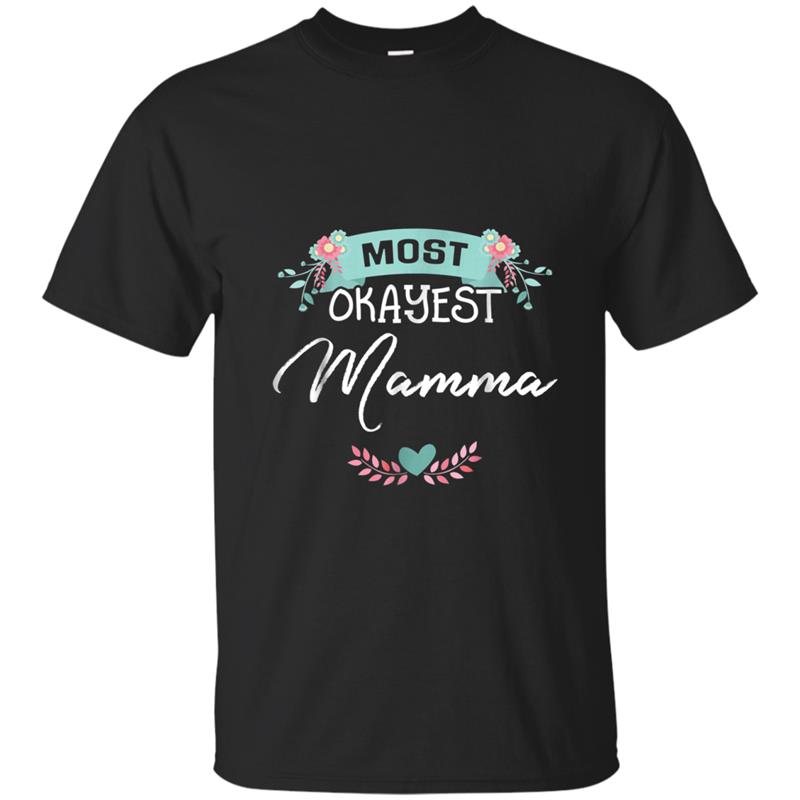 Most Okayest Mamma Mothers Day  Gift T-shirt-mt