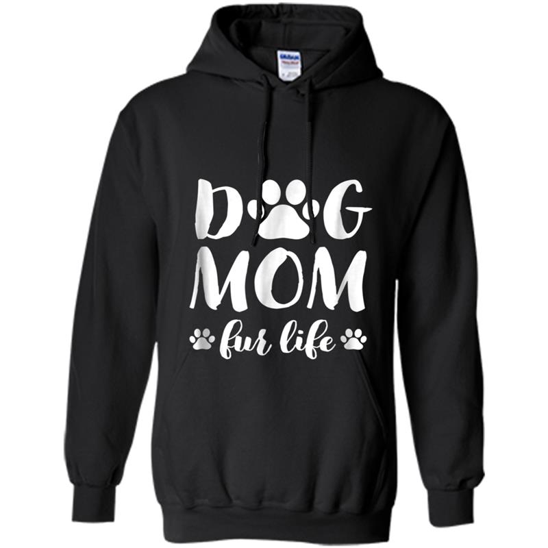 Mothers Day  Gift Dog Mom Fur Life Tee for Women Mom Hoodie-mt