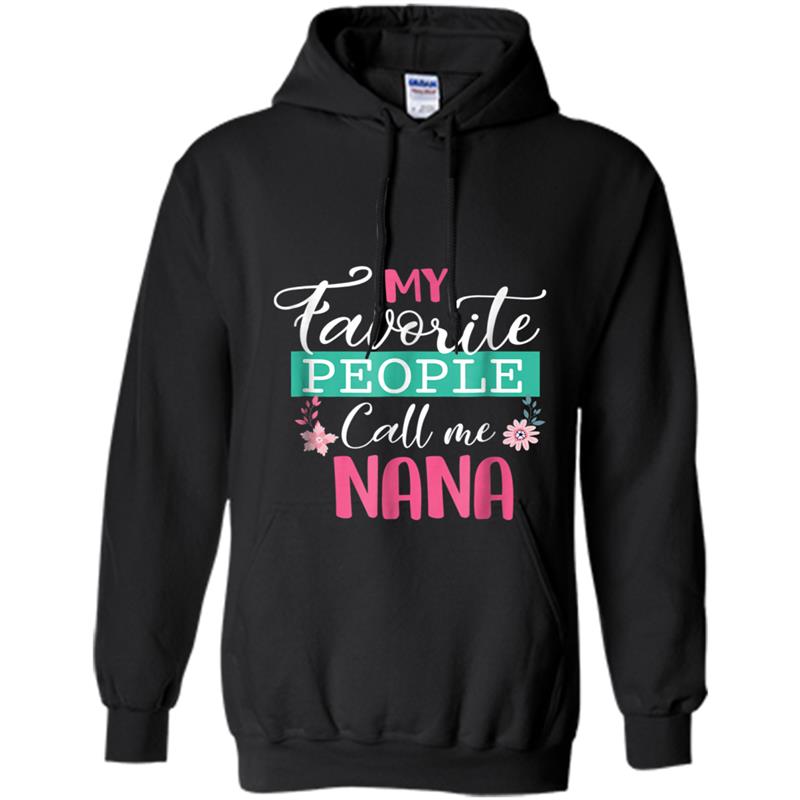 My Favorite People Call Me Nana Grandma Mother's Day Gift Hoodie-mt
