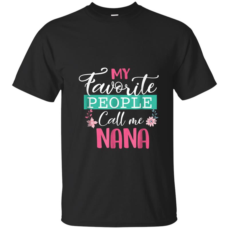 My Favorite People Call Me Nana Grandma Mother's Day Gift T-shirt-mt