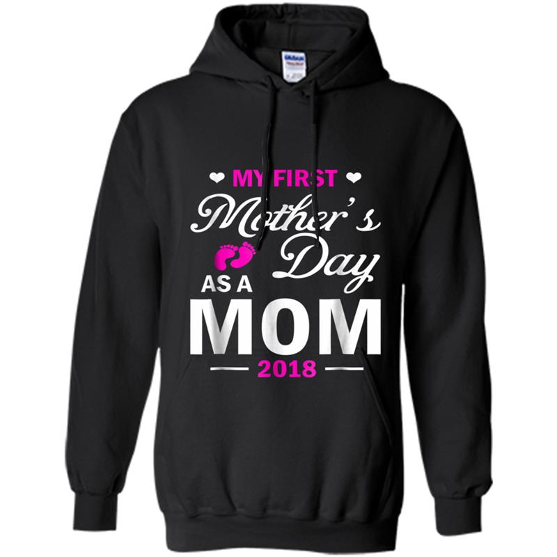 My First Mother's Day 2018 Gift  For New Moms Hoodie-mt