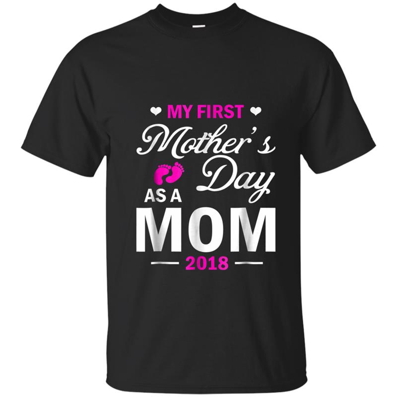 My First Mother's Day 2018 Gift  For New Moms T-shirt-mt