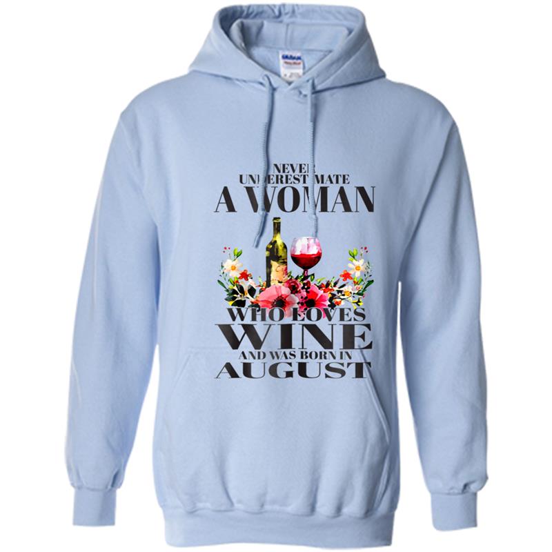 Never Underestimate A Woman Loves Wine Born In August Tee Hoodie-mt