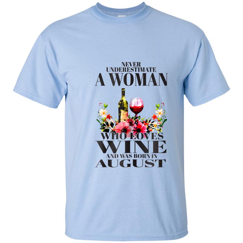 Never Underestimate A Woman Loves Wine Born In August Tee T-shirt-mt