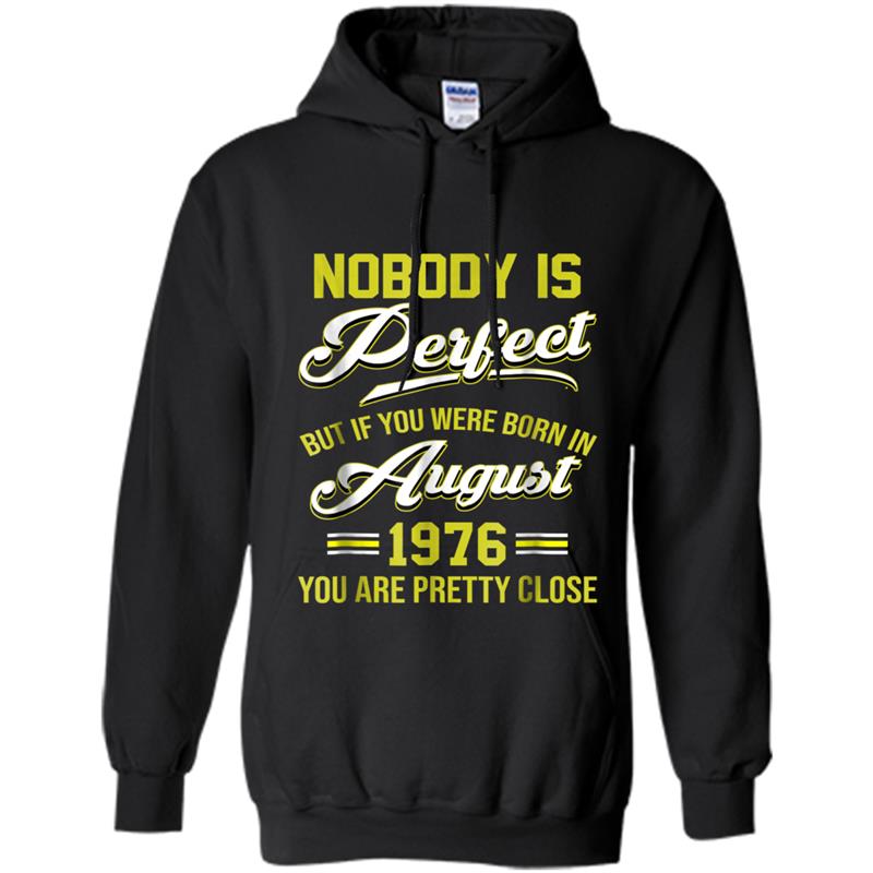 Nobody Is Perfect August 1976  42nd Birthday Hoodie-mt