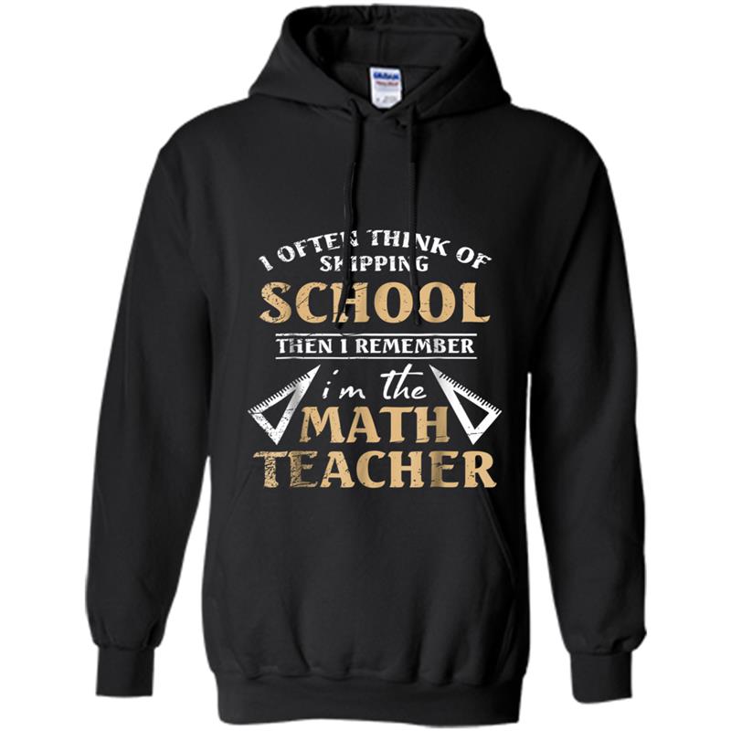 Not Skip School Math Teacher  Back To School Gift Hoodie-mt