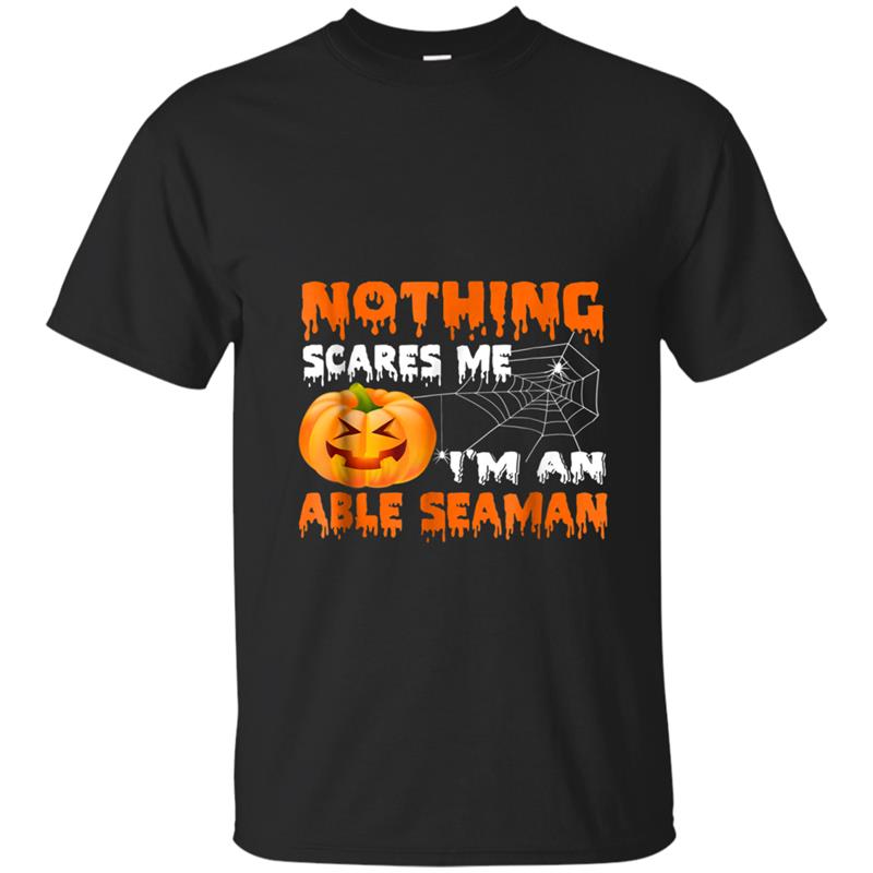Nothing Scares Me I'm An ABLE SEAMAN Gift Halloween T-shirt-mt